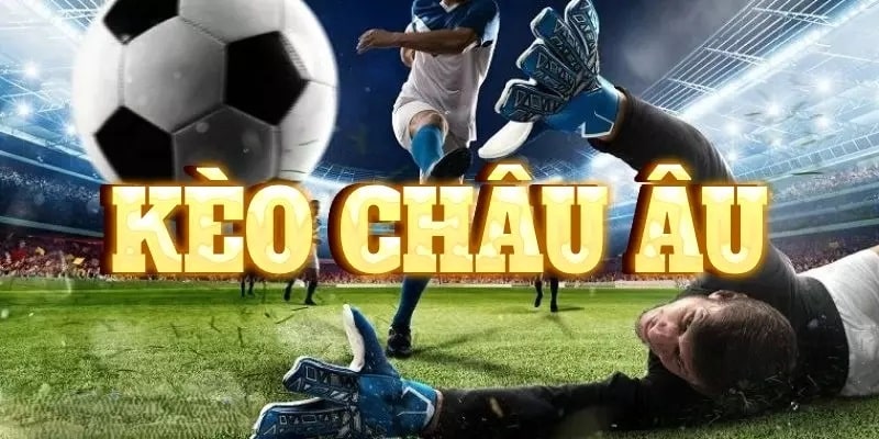 Chi tiết cách đọc kèo châu Âu chuẩn cho tân binh