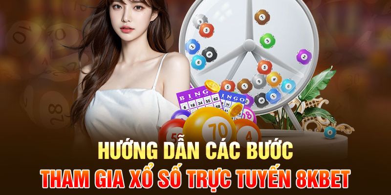 Tham gia xổ số 8KBET rất dễ dàng